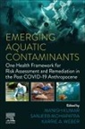 Manish Kumar, Manish (assistant professor at Indian Institute of Technology Gandhinagar Kumar, Kumar Manish, Sanjeeb Mohapatra, Sanjeeb (NUS Environmental Research Institute Mohapatra, Karrie Weber... - Emerging Aquatic Contaminants