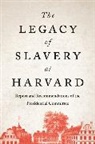Presidential Committee on the Legacy of, t Presidential Committee on the Legacy of Slavery, The Presidential Committee on the Legacy of Slavery, The Presidential Committee on the Legacy - Legacy of Slavery At Harvard