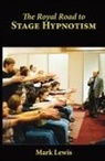 Mark Lewis - The Royal Road to Stage Hypnotism