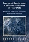 George Haller, George (Eth Zurich) Haller, George (Swiss Federal University (ETH) Haller - Transport Barriers and Coherent Structures in Flow Data