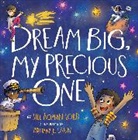 Jill R. Lord, Jill Roman Lord, Brittany E. Lakin - Dream Big, My Precious One