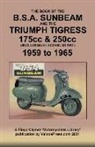 J. Thorpe - BOOK OF THE BSA SUNBEAM & TRIUMPH TIGRESS 175cc & 250cc SCOOTERS 1959 TO 1965