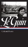 Ursula K. Le Guin, Harold Bloom - Ursula K. Le Guin: Collected Poems (Loa #368)