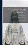 Armenian Church, Catholic Church - The Armenian Liturgy: Translated Into English