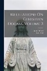James Bellord, Louis The&amp; Bail, Louis The&amp;ologie Aff Bail - Meditations On Christian Dogma, Volume 2