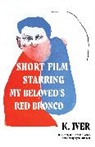 K. Iver - Short Film Starring My Beloved's Red Bronco