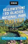 Carter Walker, Carter G. Walker - Moon Yellowstone to Glacier National Park Road Trip (Second Edition)