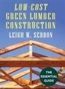 Leigh W. Seddon - Low Cost Green Lumber Construction
