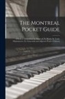Anonymous - The Montreal Pocket Guide; a Book of Information on Montreal, St. Henry, St. Louis, Maisonneuve, St. Cuneconde and Adjacent Points of Interest