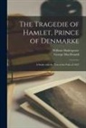 George Macdonald, William Shakespeare - The Tragedie of Hamlet, Prince of Denmarke; a Study With the Text of the Folio of 1623
