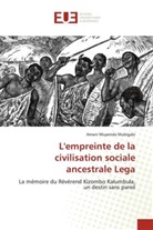 Amani Mupenda Mubigalo - L'empreinte de la civilisation sociale ancestrale Lega