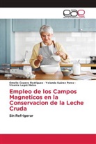 Omelio Cepero Rodriguez, Vicente Legrá Matos, Yolanda Suárez Perez - Empleo de los Campos Magneticos en la Conservacion de la Leche Cruda