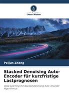 Peijun Zheng - Stacked Denoising Auto-Encoder für kurzfristige Lastprognosen