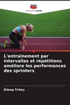 Dileep Tirkey - L'entraînement par intervalles et répétitions améliore les performances des sprinters