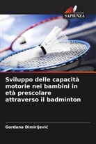 Gordana Dimirijevi¿, Gordana Dimirijevic - Sviluppo delle capacità motorie nei bambini in età prescolare attraverso il badminton