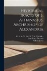 Miles Atkinson, John Henry Newman, Saint Patriarch of Alexa Athanasius - Historical Tracts of S. Athanasius, Archbishop of Alexandria