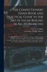E. Skuse, University of Leeds Library - The Confectioners' Hand-book and Practical Guide to the Art of Sugar Boiling in All Its Branches: the Manufacture of Creams, Fondants, Liqueurs, Pasti
