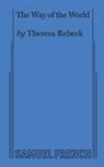 Theresa Rebeck, Rebeck Theresa - The Way of the World (Rebeck)