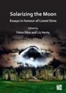 Fabio (Senior Lecturer in Archaeological Mo Silva, Liz Henty, Liz (Honorary Research Fellow Henty, Fabio Silva, Fabio (Senior Lecturer in Archaeological Modelling Silva - Solarizing the Moon: Essays in Honour of Lionel Sims