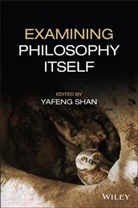 Y Shan, Yafeng Shan, Yafeng (University of Cologne Shan, Univ, Yafeng Shan - Examining Philosophy Itself