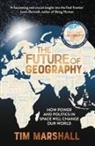 Tim Marshall, MARSHALL TIM - The Future of Geography