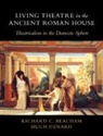 Richard C Beacham, Richard C. Beacham, Richard C. (King's College London) Beacham, Richard C. (King''s College London) Denar Beacham, Hugh Denard, Hugh (King's College London) Denard... - Living Theatre in the Ancient Roman House