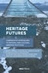 Nadia Bartolini, Esther Breithoff, Caitlin Desilvey, Harald Fredheim, Rodney Harrison, Cornelius Holtorf... - Heritage Futures
