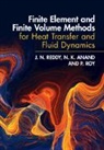 N. K. Anand, N. K. (Texas A &amp; M University) Anand, J. N. Reddy, J. N. (Texas a &amp; M University) Reddy, J. N. (Texas a &amp; M University) Anand Reddy, Reddy J. N.... - Finite Element and Finite Volume Methods for Heat Transfer and Fluid