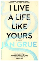 Jan Grue, Grue Jan - I Live a Life Like Yours