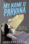 Deborah Ellis, Ellis Deborah - My Name Is Parvana