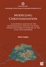 Maria Vargha - Modelling Christianisation: A Geospatial Analysis of Archaeological