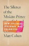 Matt Cohen - Silence of the Miskito Prince