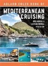 Lucinda Heikell, Rod Heikell - The Adlard Coles Book of Mediterranean Cruising