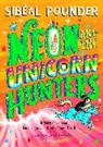 Sibeal Pounder, Sibéal Pounder, Sarah Warburton - Neon and The Unicorn Hunters