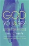 David White - God, You, & Sex