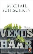 Michail Schischkin - Venushaar Roman