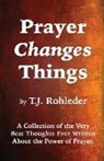T. J. Rohleder - Prayer Changes Things