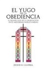 Dennis M Campbell, Dennis M. Campbell - El Yugo de la Obediencia