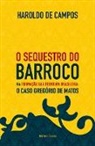 Haroldo De Campos - O sequestro do barroco