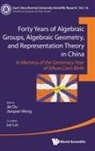 Jie Du, Du Jie, Jianpan Wang &amp; Lei Lin Jie Du, Lei Lin, Lin Lei, Jianpan Wang... - Forty Years Of Algebraic Groups, Algebraic Geometry, And Representation Theory In China: In Memory Of The Centenary Year Of Xihua Cao's Birth