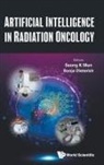 Seong K Mun &amp; Sonja Dieterich, Sonja Dieterich, Dieterich Sonja, Seong K Mun, Seong K. Mun, Seong K Mun... - Artificial Intelligence In Radiation Oncology