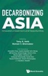 Roman Shemakov, Roman Y Shemakov Tony A Verb, Tony Verb, Alberto Balbo, Archawat Chareonsilp, Amarit Charoenphan... - Decarbonizing Asia: Innovation, Investment And Opportunities