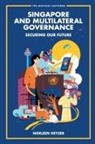 Noeleen Heyzer, Heyzer Noeleen, Noeleen Heyzer - Singapore And Multilateral Governance: Securing Our Future