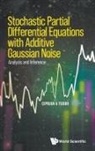 Ciprian A Tudor, Ciprian A Tudor, Ciprian A. Tudor - Stochastic Partial Differential Equations With Additive Gaussian Noise - Analysis And Inference