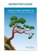 Katherine Murray, Joanne Thomson, Greg Glover - Instructor's Guide: Essentials in Hospice and Palliative Care