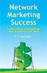 T. J. Rohleder - Network Marketing Success