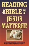 Duane Beachey - Reading the Bible as If Jesus Mattered