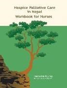 Katherine Murray - Hospice Palliative Care in Nepal: Workbook for Nurses