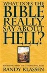 Randolph J. Klassen, Randy Klassen - What Does the Bible Really Say about Hell?