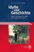 Hans Ulrich Seeber - Idylle und Geschichte - Studien zur europäischen Idylle von Vergil bis W. H. Auden